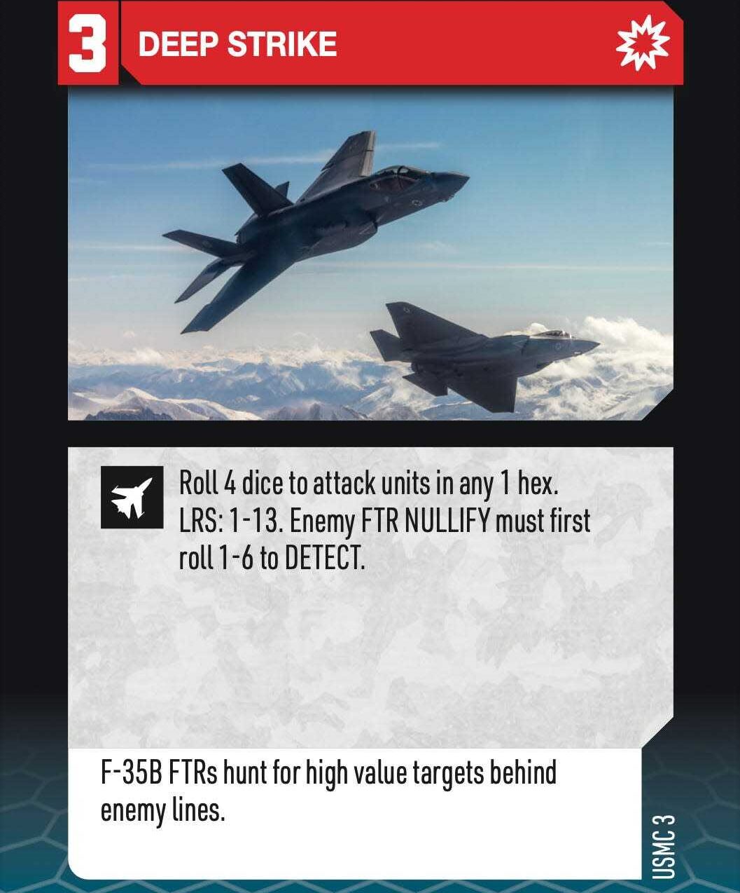 Stratégiai kártya a "Deep Strike" (Mélyütés) műveletről, amelyen két F-35B vadászgép látható, amint hegyek felett repülnek. A kártya tetején piros sávban a "3 Deep Strike" felirat és egy csillag szimbólum. A szöveg szerint: "Roll 4 dice to attack units in any 1 hex. LRS: 1-13. Enemy FTR NULLIFY must first roll 1-6 to DETECT." Alul: "F-35B FTRs hunt for high value targets behind enemy lines." A kártya jobb alsó sarkában "USMC 3" jelzés látható.